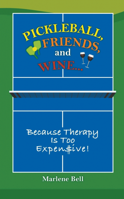 Pickleball, Friends, and Wine... Because Therapy Is Too Expensive!