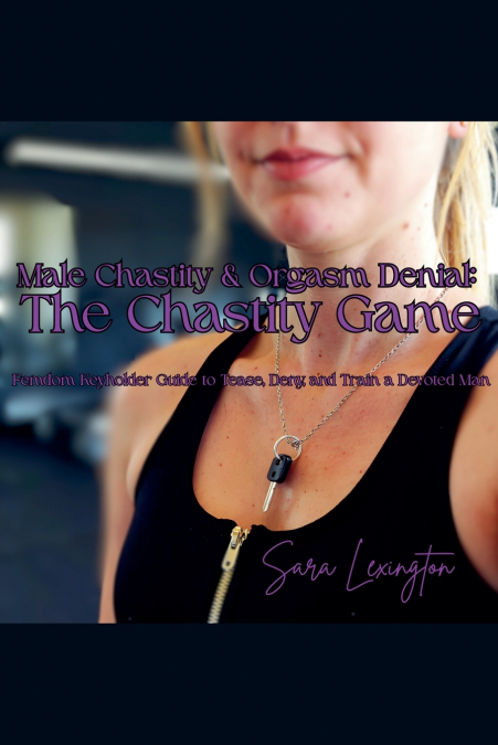 Male Chastity & Orgasm Denial