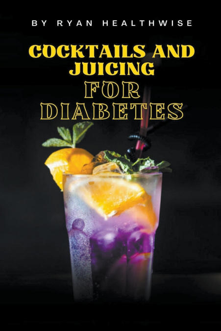 Cocktails and Juicing  for Diabetes