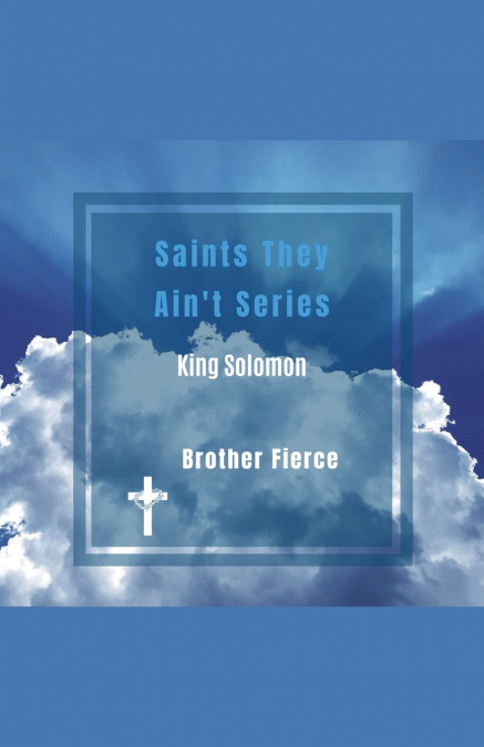 Saints They Ain’t Series. King Solomon