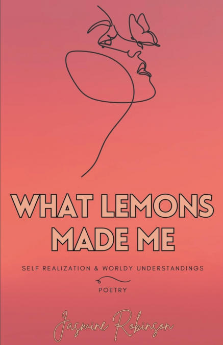 What Lemons Made Me - Poetry