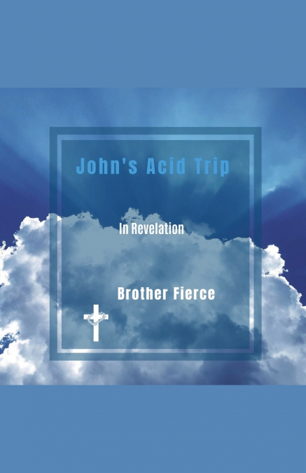 John’s Acid Trip In Revelation