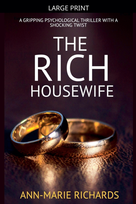 The Rich Housewife (A Gripping Psychological Thriller  with a Shocking Twist)