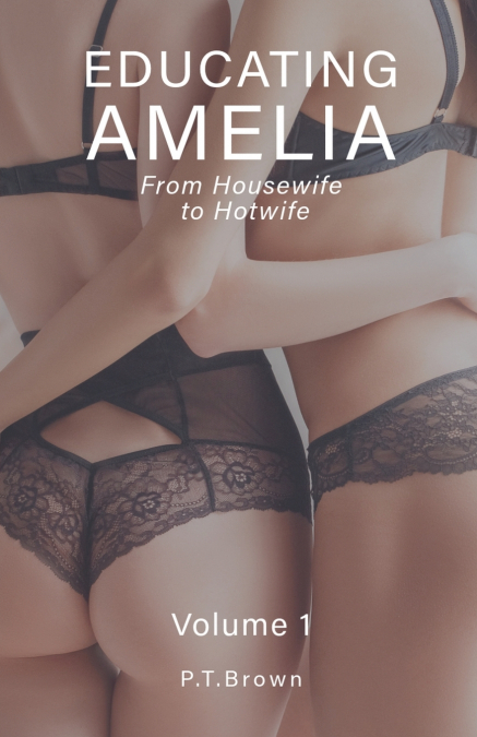 Educating Amelia - From Housewife to Hotwife