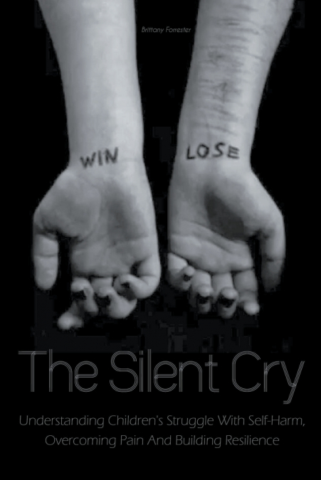 The Silent Cry Understanding Children’s Struggle With Self-Harm, Overcoming Pain And Building Resilience