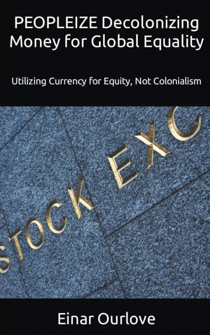 PEOPLEIZE Decolonizing Money for Global Equality