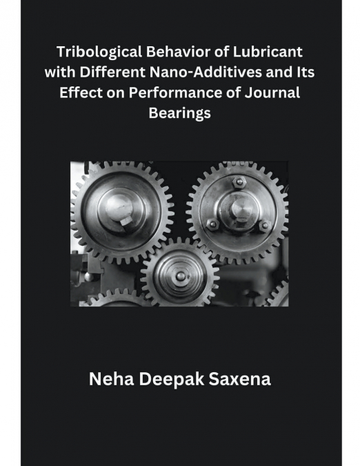 Tribological Behavior of Lubricant with Different Nano-Additives and Its Effect on Performance of Journal Bearings
