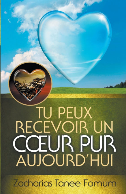 Tu Peux Recevoir un Coeur Pur Aujourd’hui
