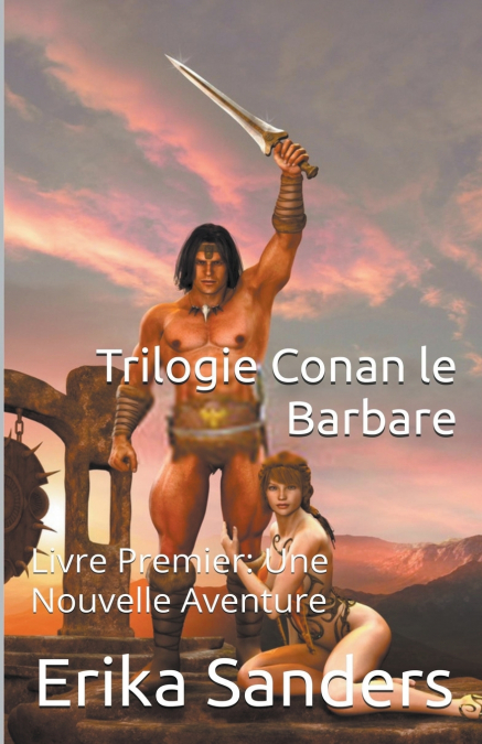 Trilogie Conan le Barbare Livre Premier
