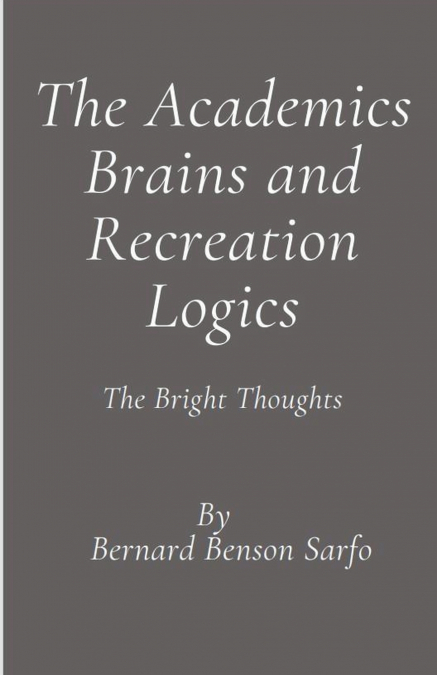 The Academics Brains and Recreation Logics