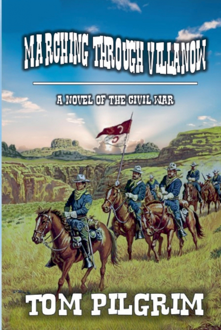 Marching Through Villanow - A Novel of The Civil War