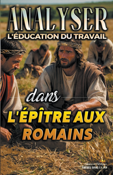 Analyser L’éducation du Travail dans l’épître aux Romains