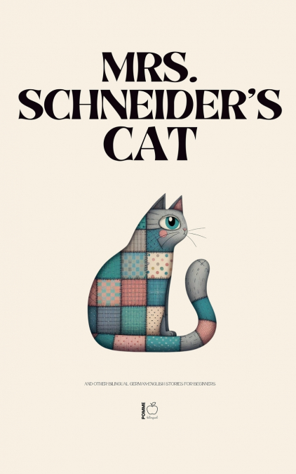 Mrs. Schneider’s Cat And Other Bilingual German-English Stories for Beginners