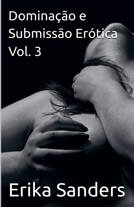 Dominação e Submissão Erótica Vol. 3