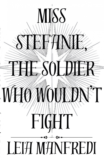 Miss Stefanie, the Soldier Who Wouldn’t Fight