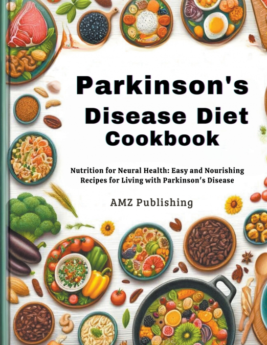 Parkinson’s Disease Diet Cookbook