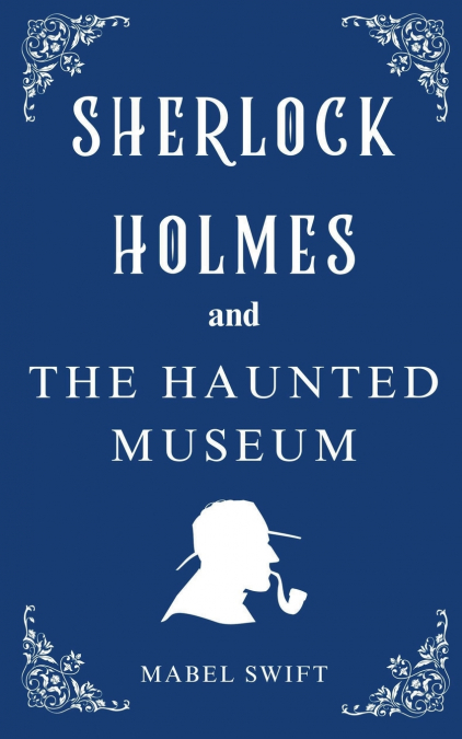 Sherlock Holmes and The Haunted Museum