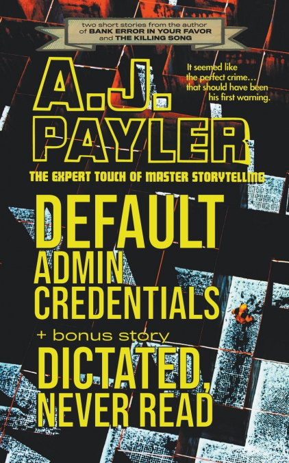 Default Admin Credentials plus bonus story 'Dictated, Never Read'