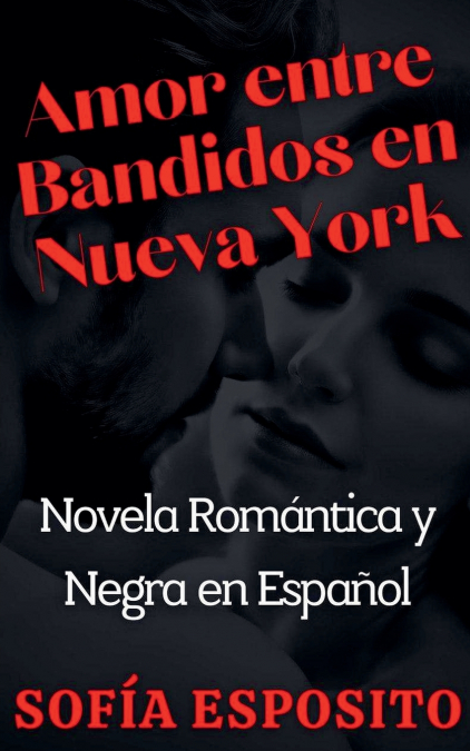 Amor entre Bandidos en Nueva York Novela Romántica y Negra en Español
