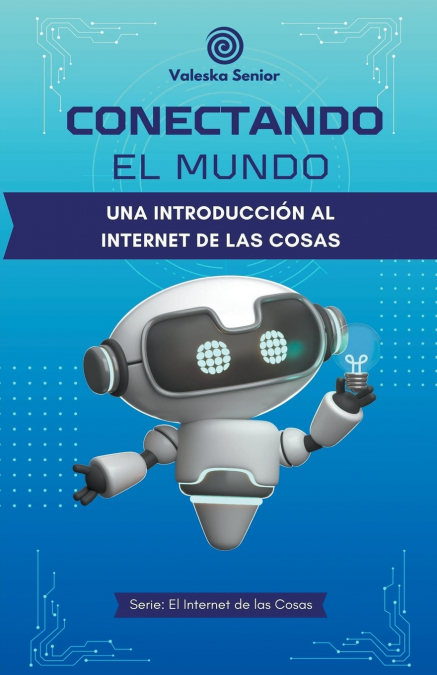 Conectando el mundo, una introducción al internet de las cosas