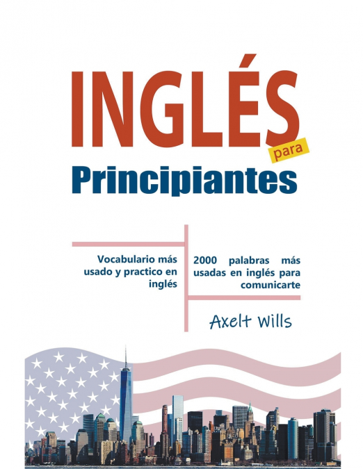 Inglés  para  Principiantes Vocabulario Más Usado y Practico en Inglés - 2000 Palabras más Usadas en Inglés para Comunicarte