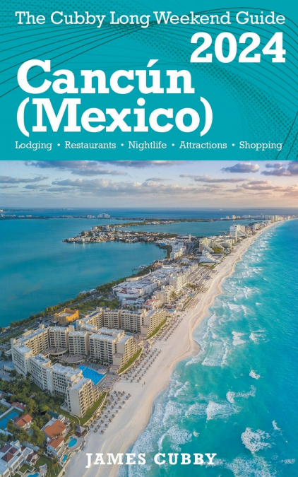 Cancún The Cubby 2024 Long Weekend Guide
