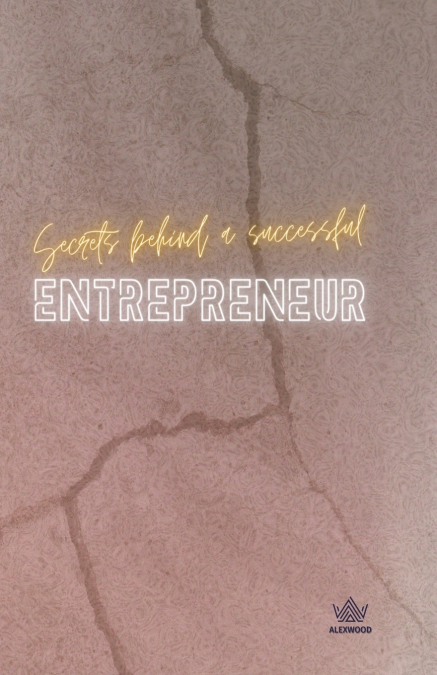 Secrets Behind a Successful Entrepreneur