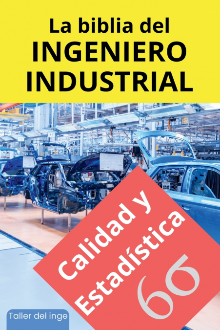 La biblia del Ingeniero Industrial - Calidad y Estadística