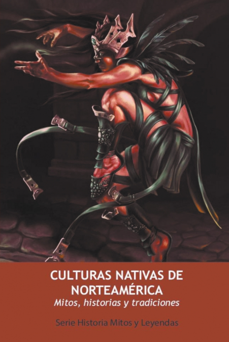 Culturas Nativas de Norteamérica. Mitos, Historias y Tradiciones