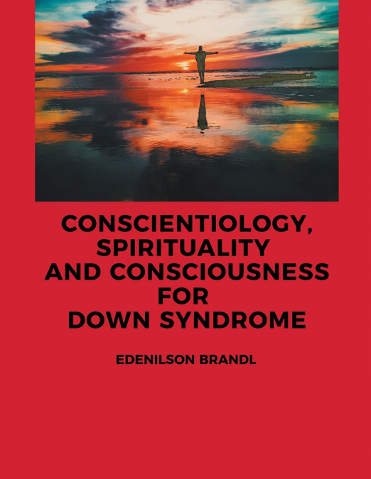 Conscientiology, Spirituality and Consciousness For Down Syndrome