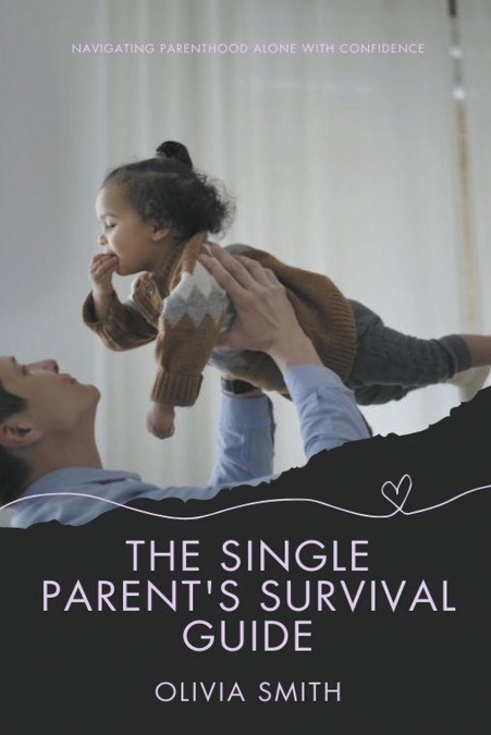 The Single Parent’s Survival Guide