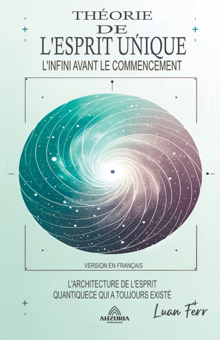 Théorie De L’esprit Unique - L’infini Avant Le Commencement