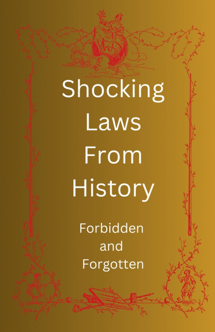 Shocking Laws From History