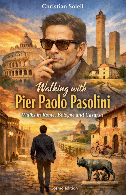Walking with Pier Paolo Pasolini