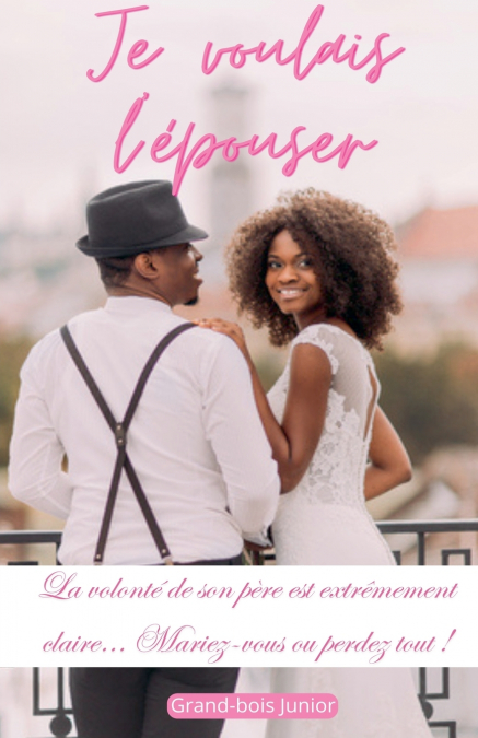 Je voulais l’épouser