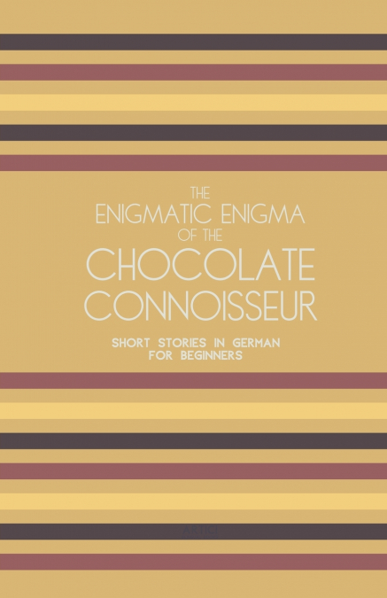 The Enigmatic Enigma of the Chocolate Connoisseur