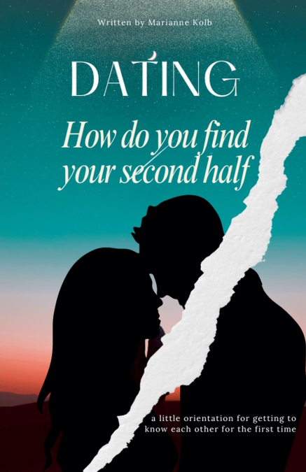 Dating How do you find your second half | a little orientation for getting to know each other for the first time