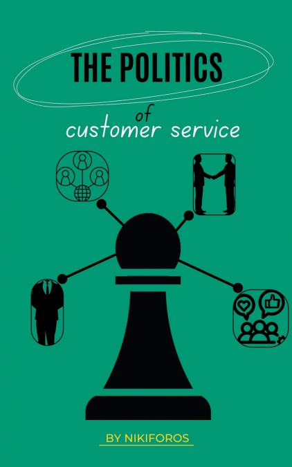 The Politics Of Customer Service
