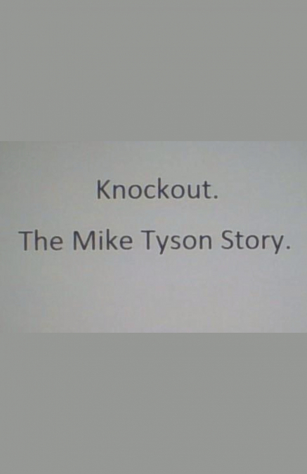 Knockout. The Mike Tyson Story.