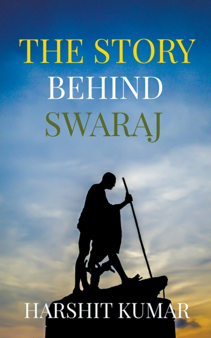 The Story Behind Swaraj