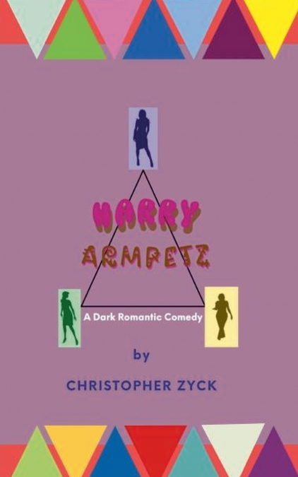Harry Armpetz A Dark Romantic Comedy