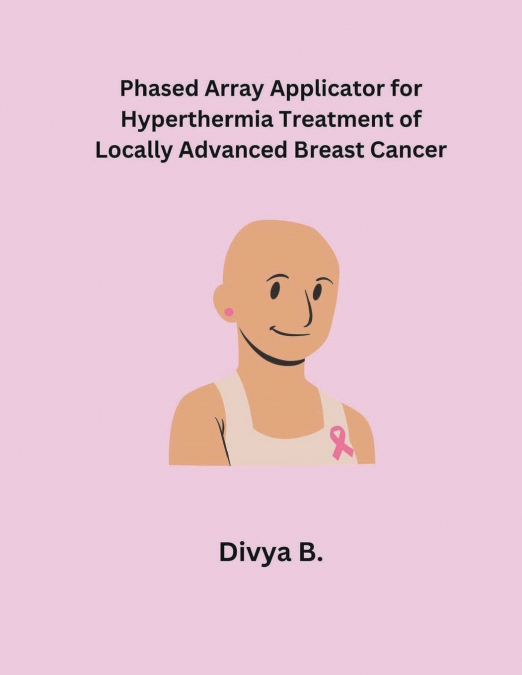 Phased Array Applicator for Hyperthermia Treatment of Locally Advanced Breast Cancer