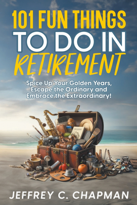 101 Fun Things to do in Retirement