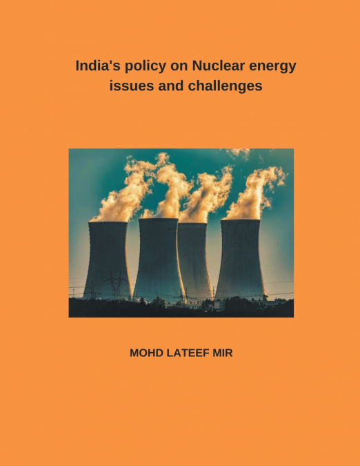 India’s policy on Nuclear energy issues and challenges