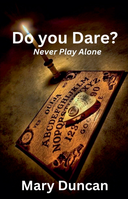 Do You Dare? Never Play Alone.
