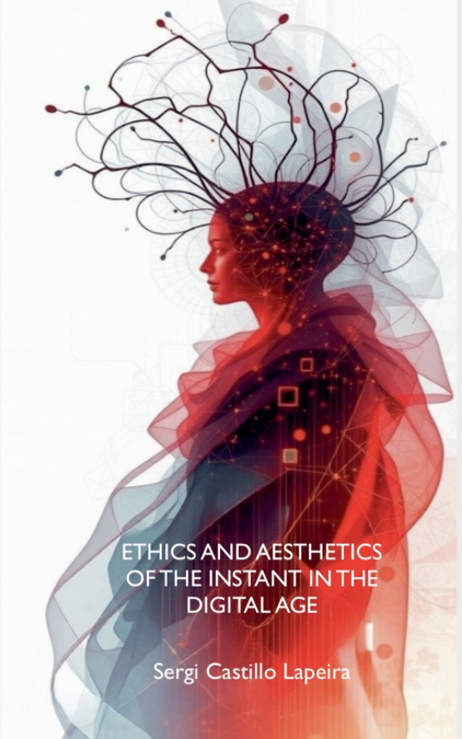 Ethics and Aesthetics of the Instant in the Digital Age