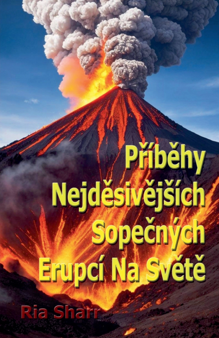 Příběhy Nejděsivějších Sopečných Erupcí Na Světě