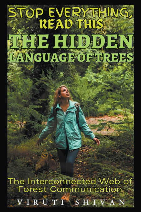 The Hidden Language of Trees - The Interconnected Web of Forest Communication