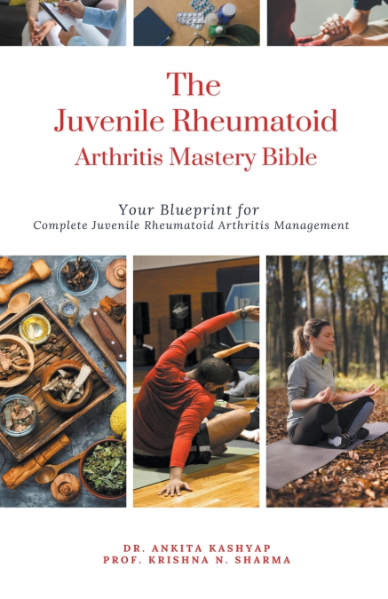 The Juvenile Rheumatoid Arthritis Mastery Bible
