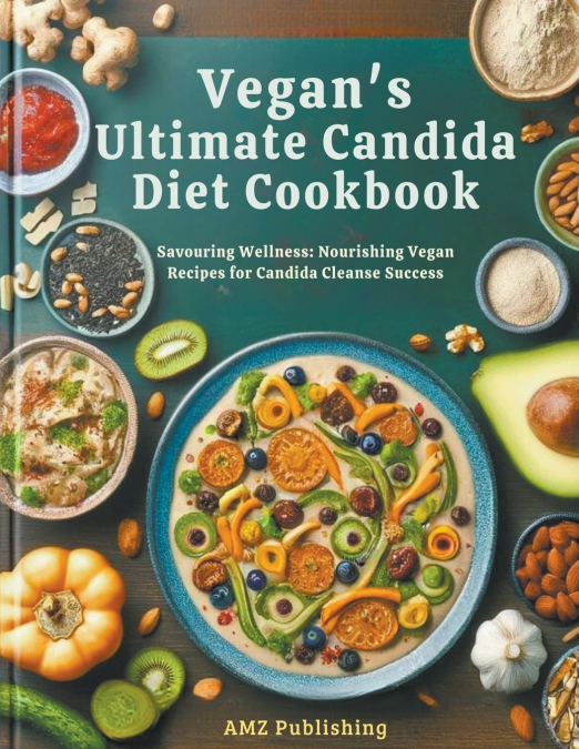 Vegan’s Ultimate Candida Diet Cookbook
